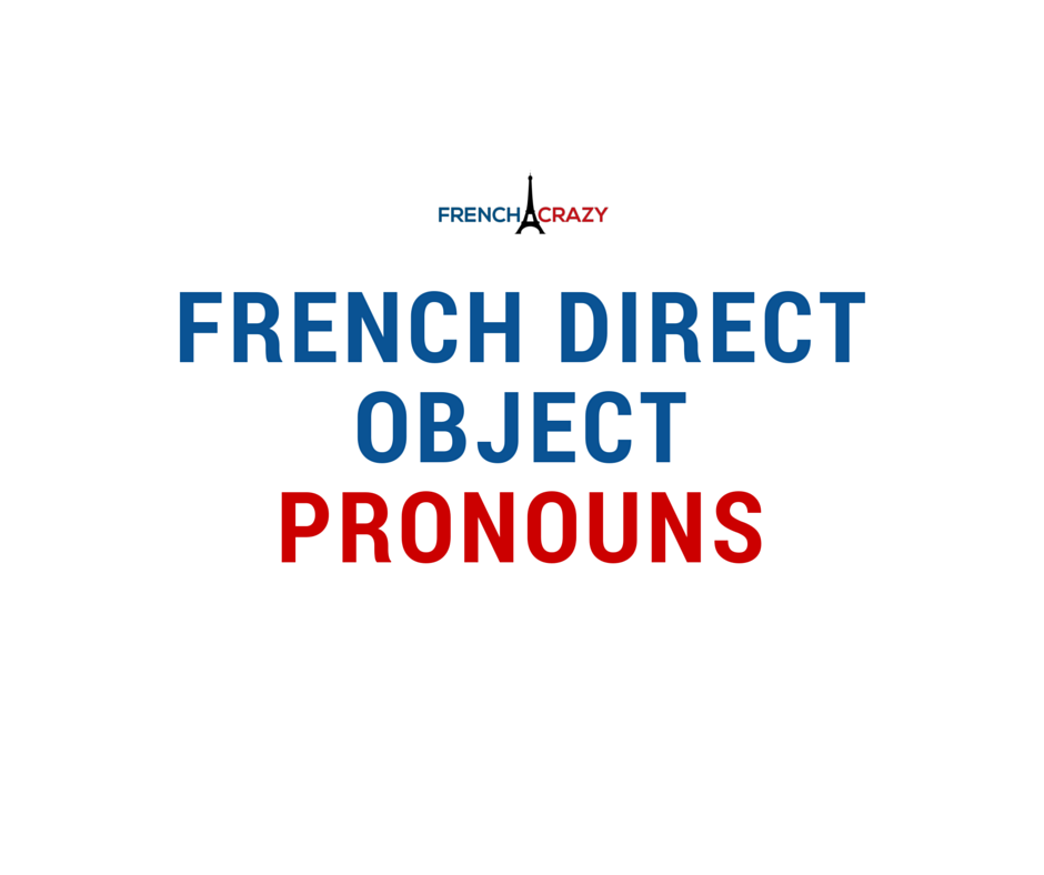 French Direct Object Pronouns FrenchCrazy