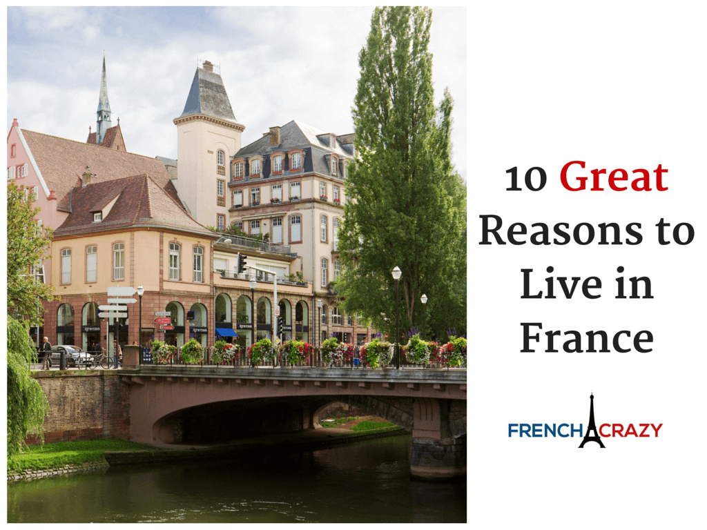 10 Great Reasons to Live in France