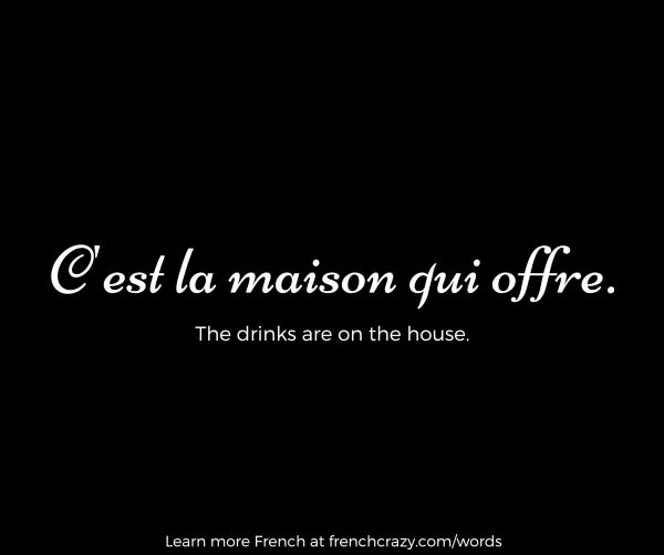 c-est-la-maison-qui-offre-in-french-frenchcrazy