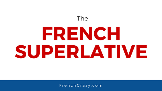 Understanding the French Superlative