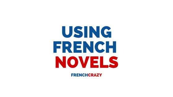 Using Novels to Improve Your French