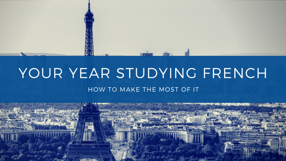 How to Make the Most of Your Year Studying French