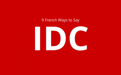 9 French Ways to Say “I Don’t Care”