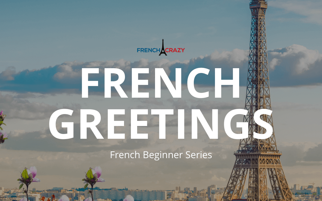 10 Useful French Greetings