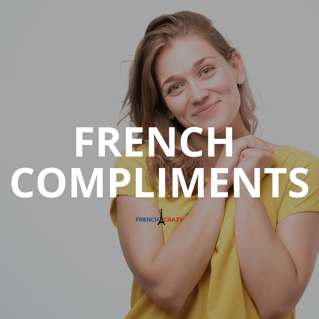 10 Great French Compliments to Brighten Someone's Day - FrenchCrazy