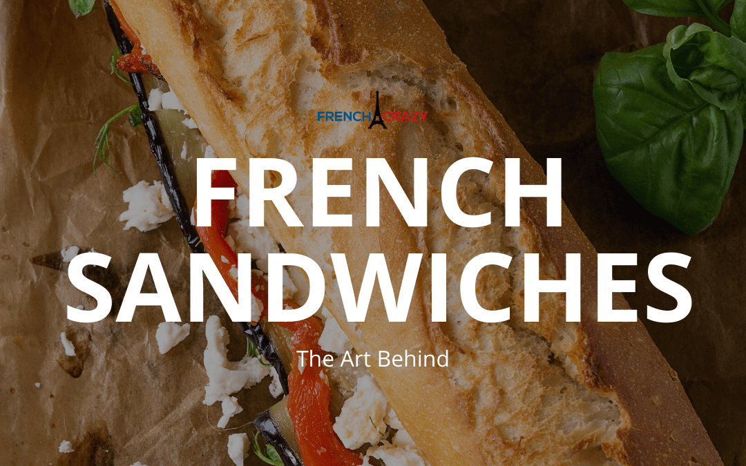 The Art Behind French Sandwiches