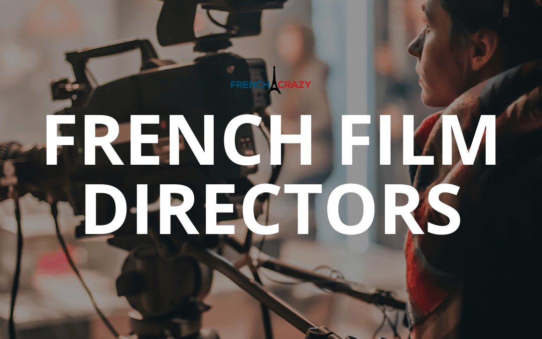 10 French Filmmakers You Should Know More About