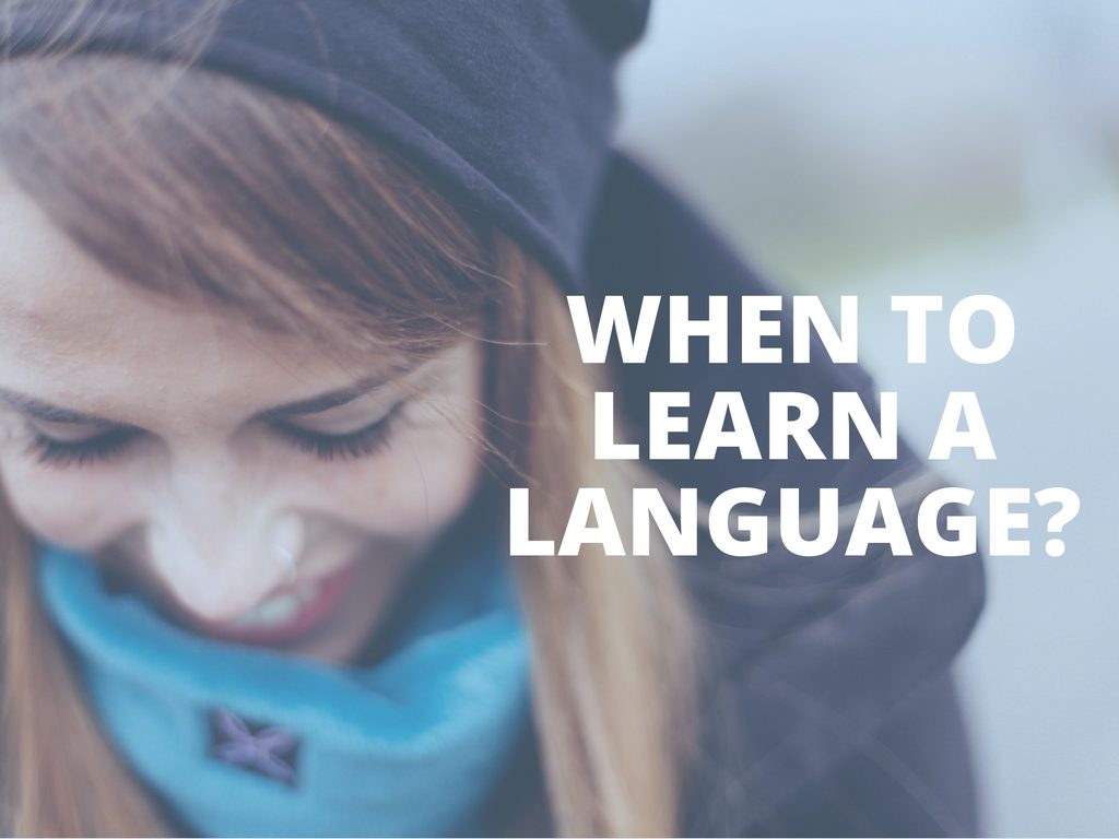 When to learn a language