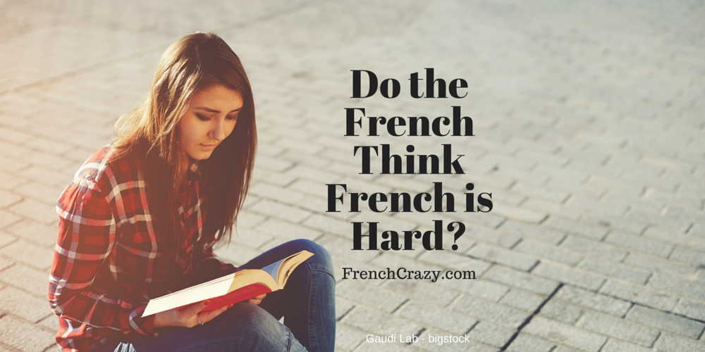 Do the French Think that French is Hard?