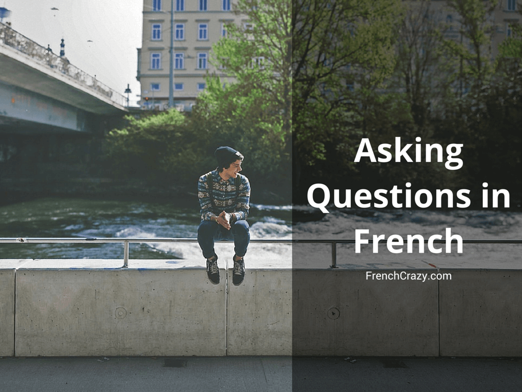 How to Ask Questions in French with Ease