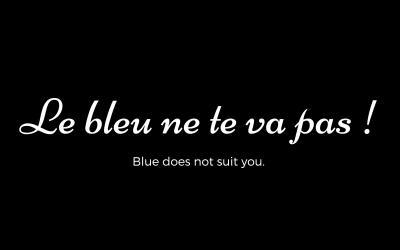 Le bleu ne te va pas in French