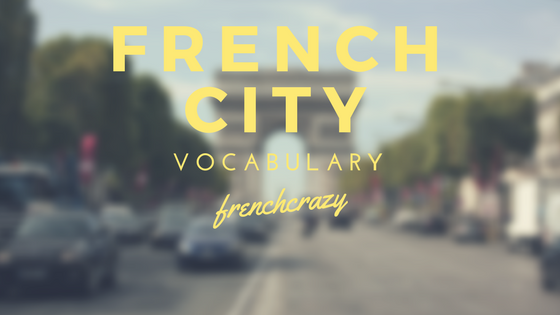 French City Vocabulary Frenchcrazy